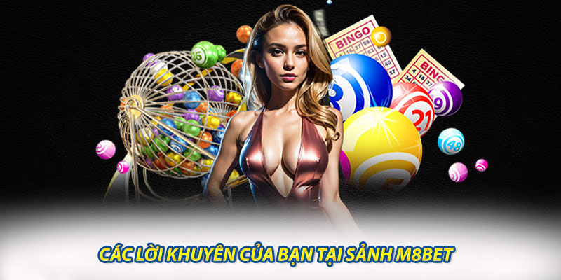 Các Lời Khuyên Của Bạn Tại Sảnh M8BET