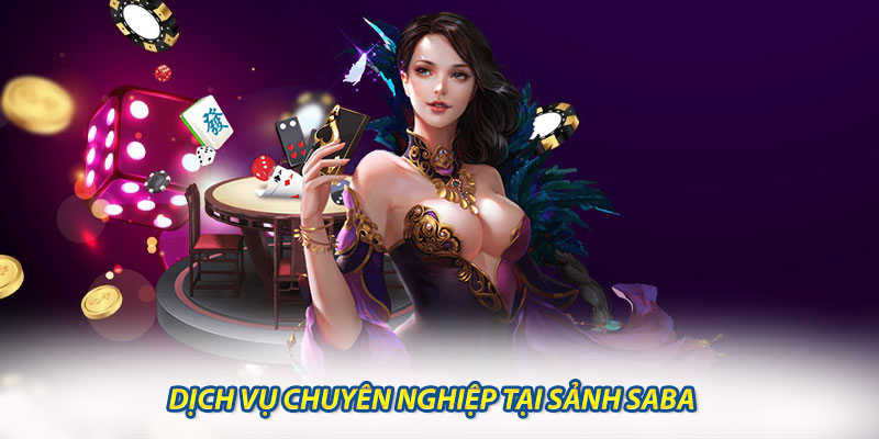 Dịch Vụ Chuyên Nghiệp Tại Sảnh Saba