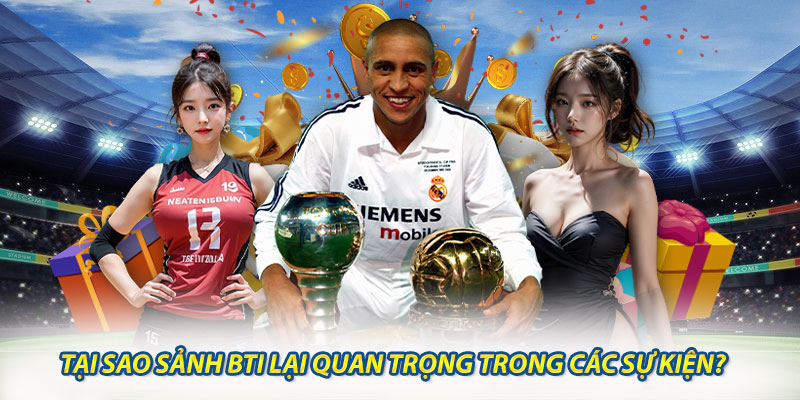 Tại Sao Sảnh BTI Lại Quan Trọng Trong Các Sự Kiện?